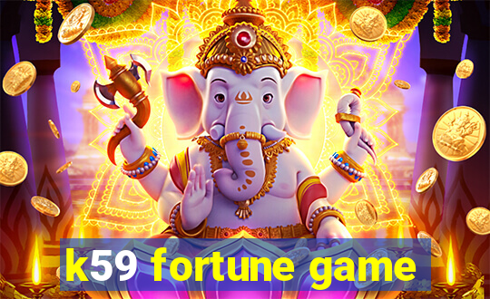 k59 fortune game