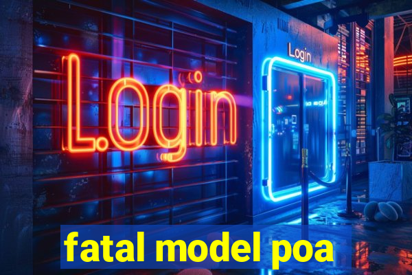 fatal model poa