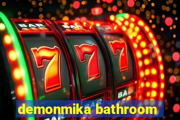 demonmika bathroom