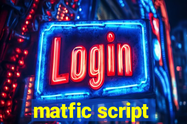 matfic script