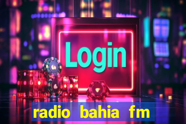 radio bahia fm 88.7 ao vivo ouvir