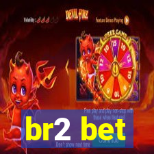 br2 bet