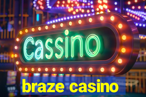 braze casino