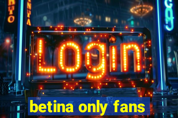 betina only fans