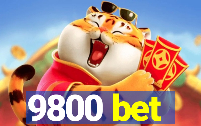 9800 bet