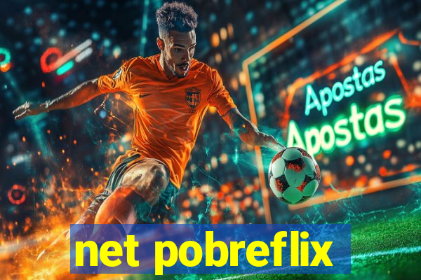 net pobreflix