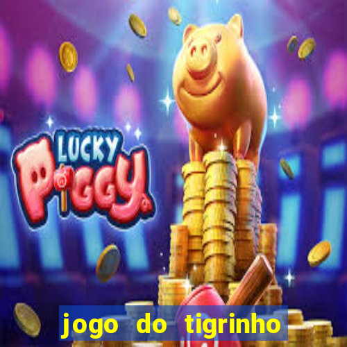 jogo do tigrinho grátis sem depósito