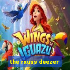 the rxuss deezer