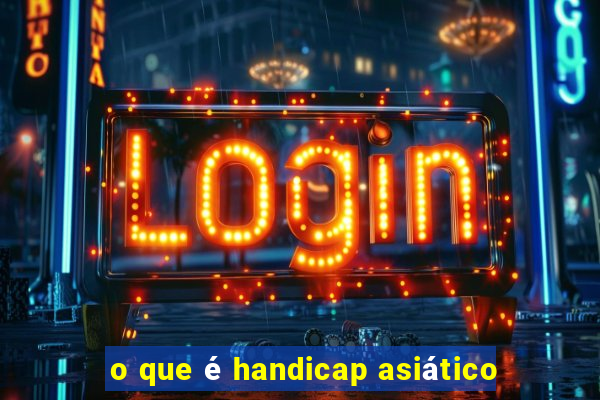 o que é handicap asiático