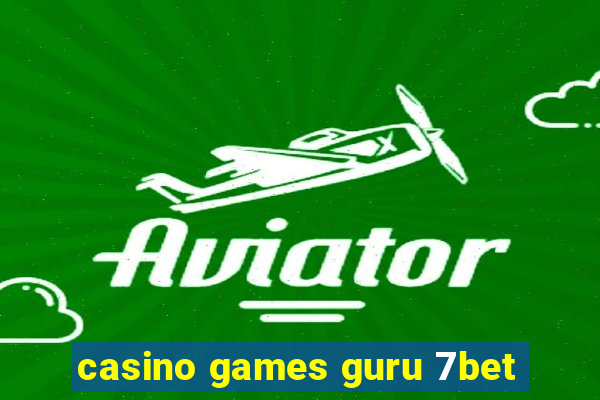 casino games guru 7bet