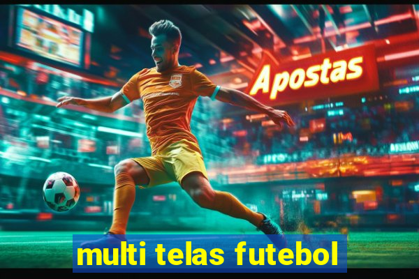 multi telas futebol