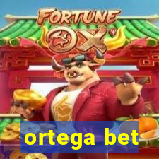 ortega bet