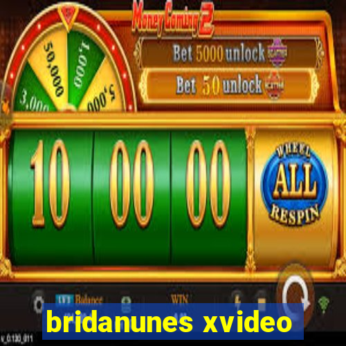 bridanunes xvideo