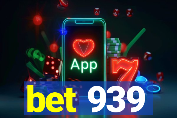 bet 939