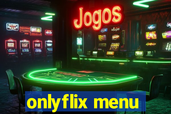 onlyflix menu