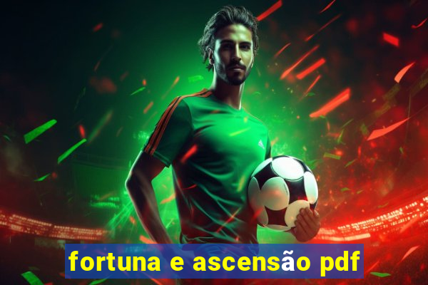 fortuna e ascensão pdf