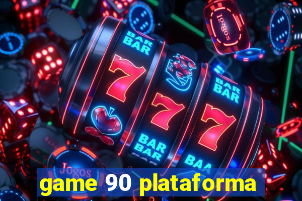 game 90 plataforma