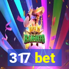 317 bet