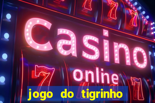 jogo do tigrinho deposito 1 real