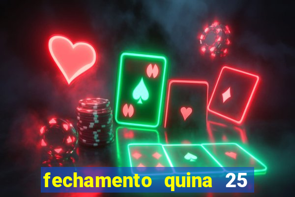 fechamento quina 25 garante quadra com