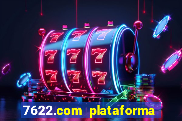 7622.com plataforma de jogos