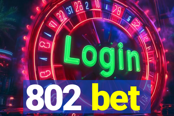 802 bet