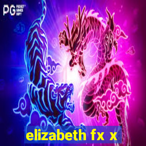 elizabeth fx x