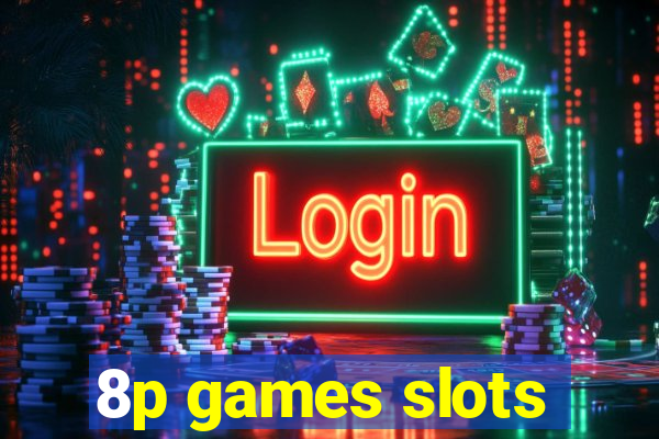 8p games slots