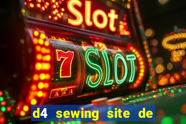 d4 sewing site de relacionamento login