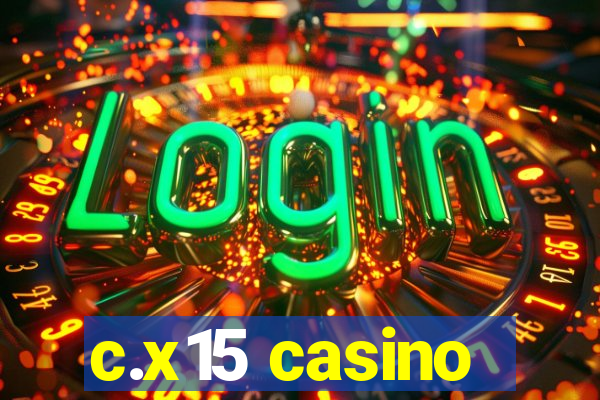 c.x15 casino