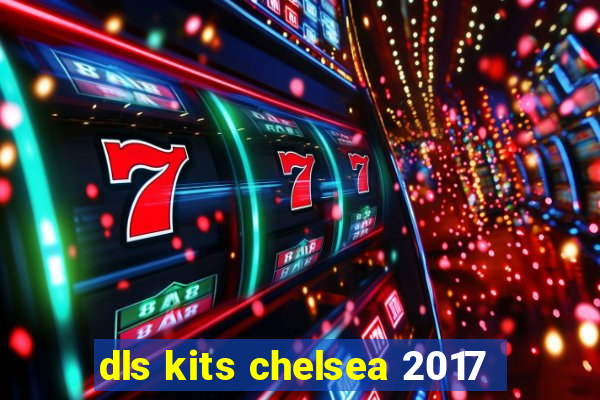 dls kits chelsea 2017