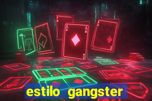 estilo gangster shopping popular