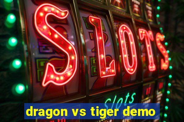 dragon vs tiger demo