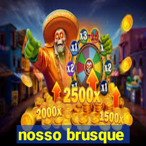 nosso brusque