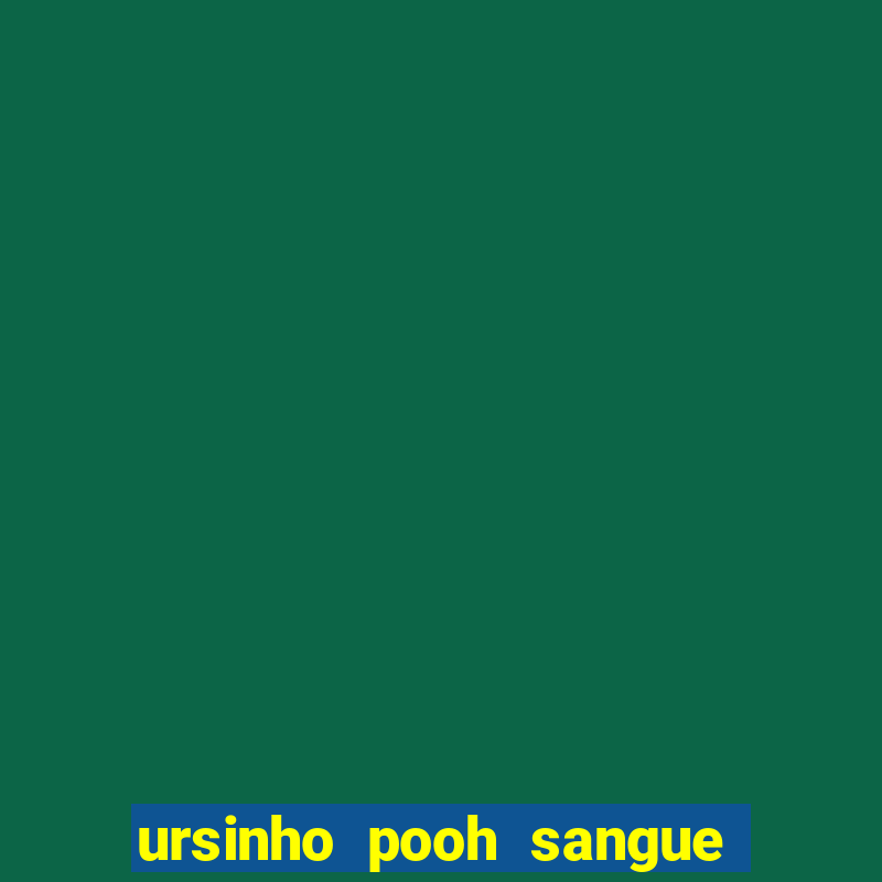 ursinho pooh sangue e mel 2 assistir online