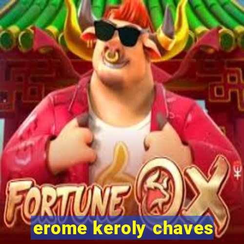 erome keroly chaves