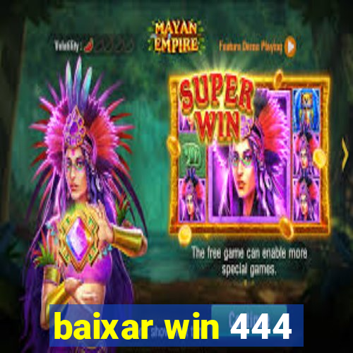 baixar win 444