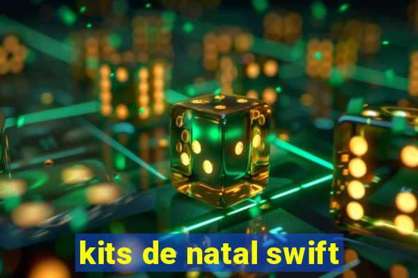 kits de natal swift