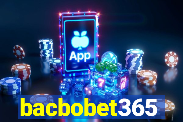 bacbobet365