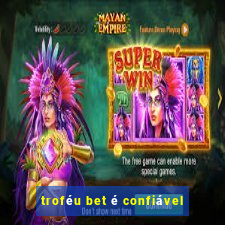 troféu bet é confiável