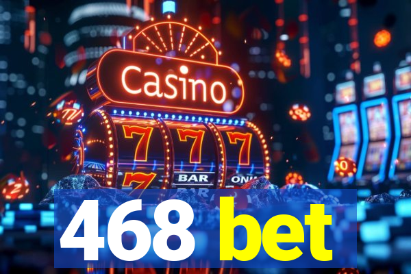 468 bet