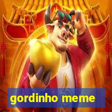 gordinho meme