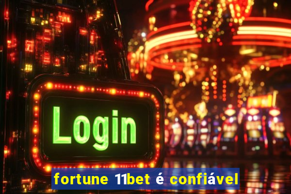 fortune 11bet é confiável