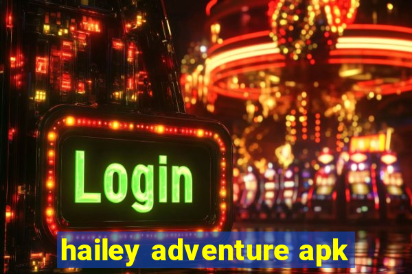 hailey adventure apk