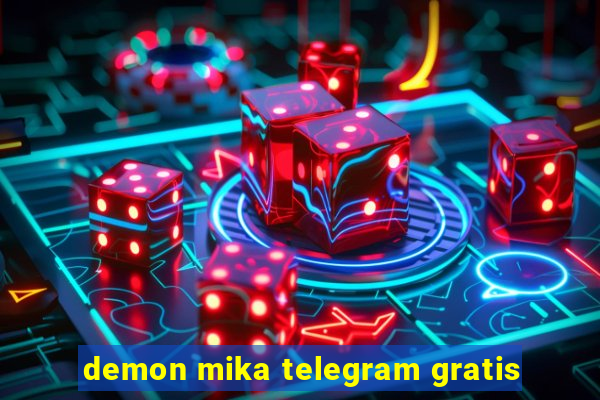 demon mika telegram gratis