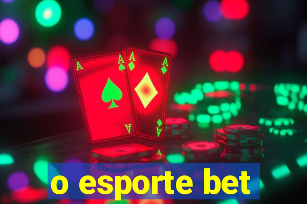 o esporte bet