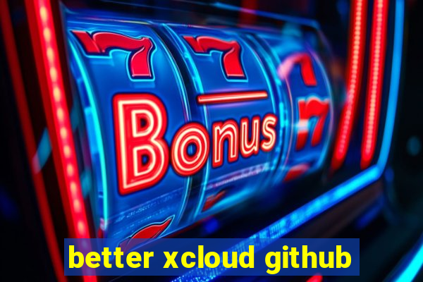 better xcloud github