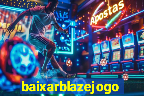 baixarblazejogo