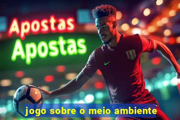 jogo sobre o meio ambiente