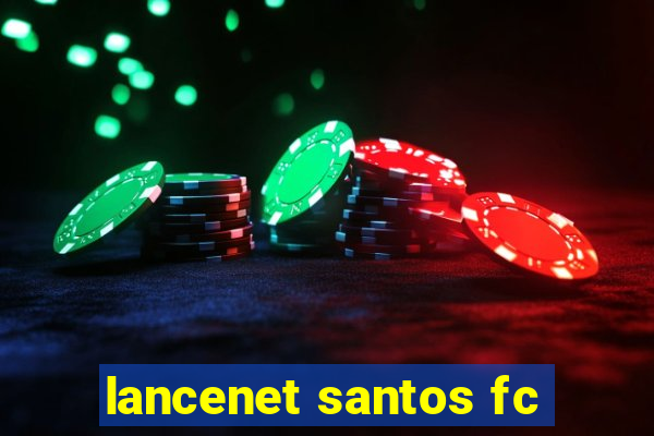 lancenet santos fc